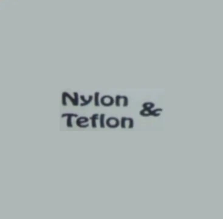 Nylon & Teflon